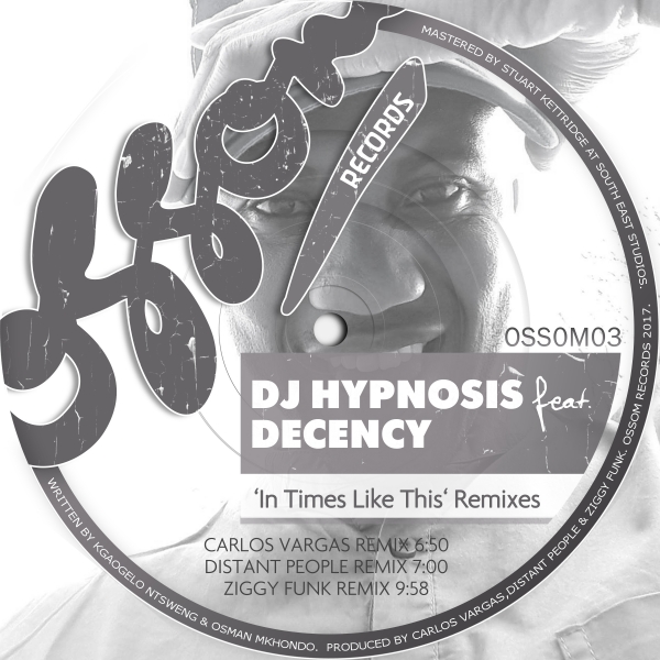 DJ Hypnosis ft Decency - In Times Like This (Remixes) / Ossom Records