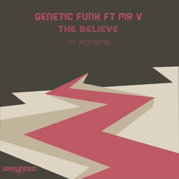 Genetic Funk feat. Mr V - The Believe Atjazz Remix / Grounded Records