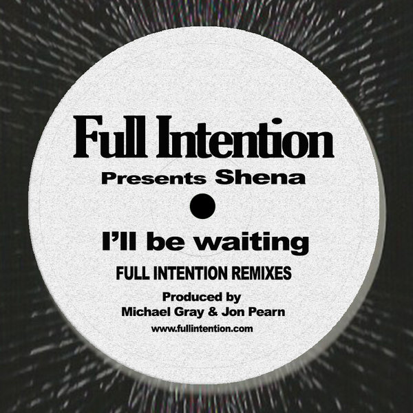 Full Intention pres. Shena - I'll Be Waiting / Full Intention Records