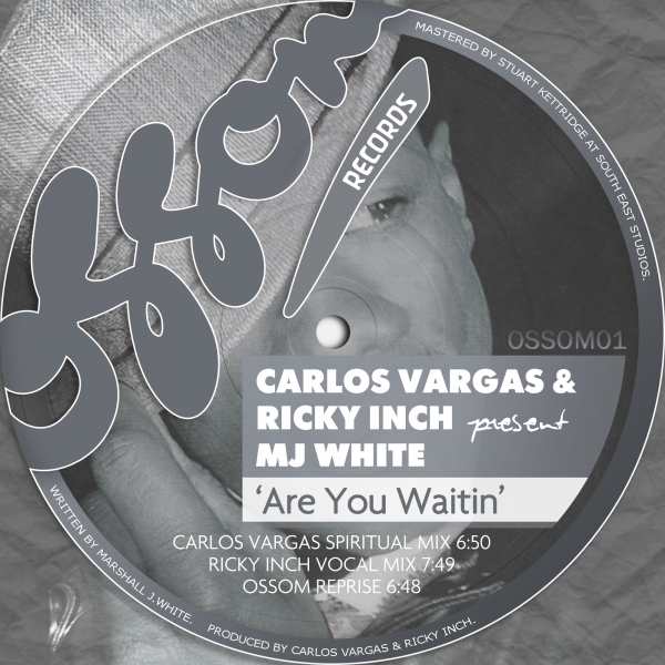 Carlos Vargas & Ricky Inch & MJ White - Are You Waitin / Ossom Records