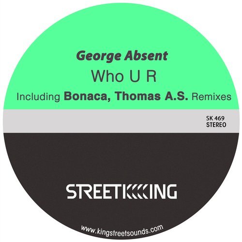 George Absent - Who U R / Street King