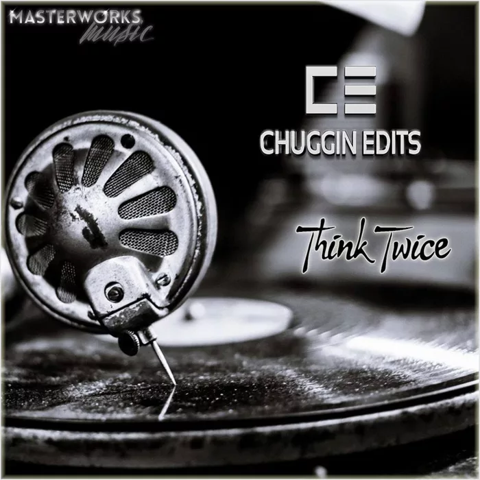 Chuggin Edits - Think Twice / Masterworks Music