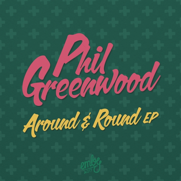 Phil Greenwood - Around & Round EP / Emby