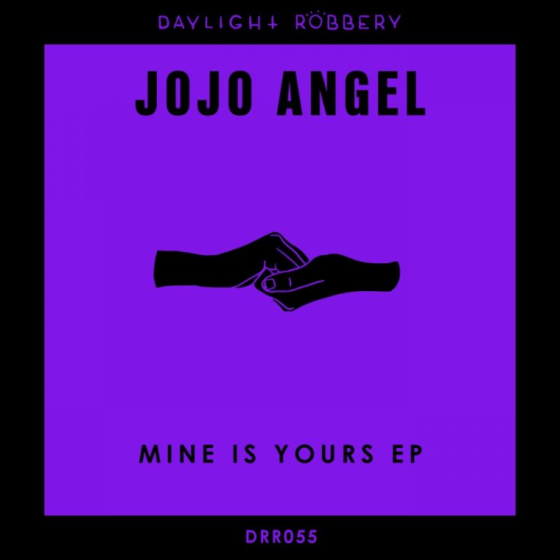 Jojo Angel - Mine Is Yours EP / Daylight Robbery Records