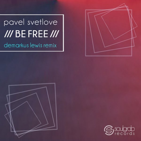 Pavel Svetlove - Be Free / Soulgrab Records