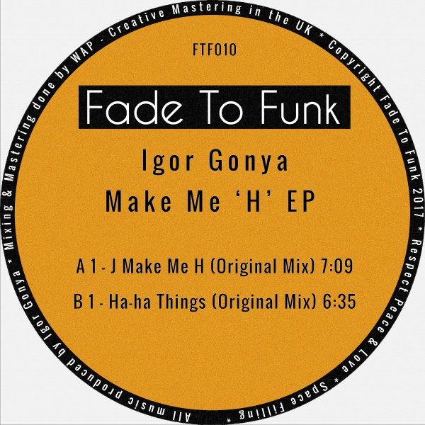 Igor Gonya - Make Me 'H' EP / Fade To Funk