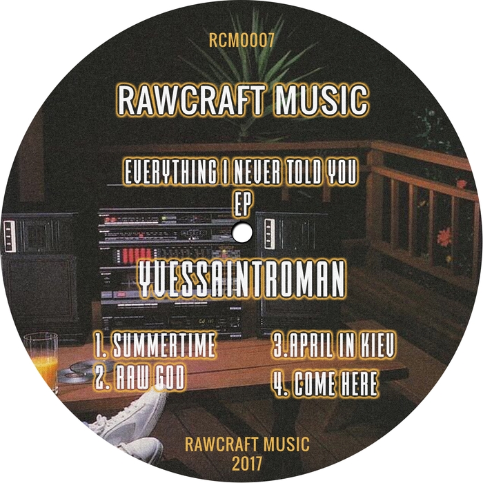 YvesSaintRoman - Everything I Never Told You EP / RawCraft Music