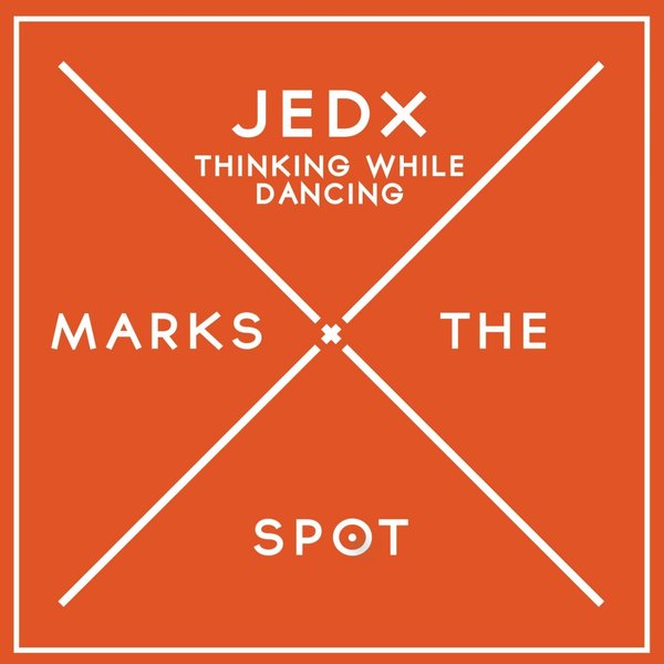 Jedx - Thinking While Dancing / Music Marks The Spot