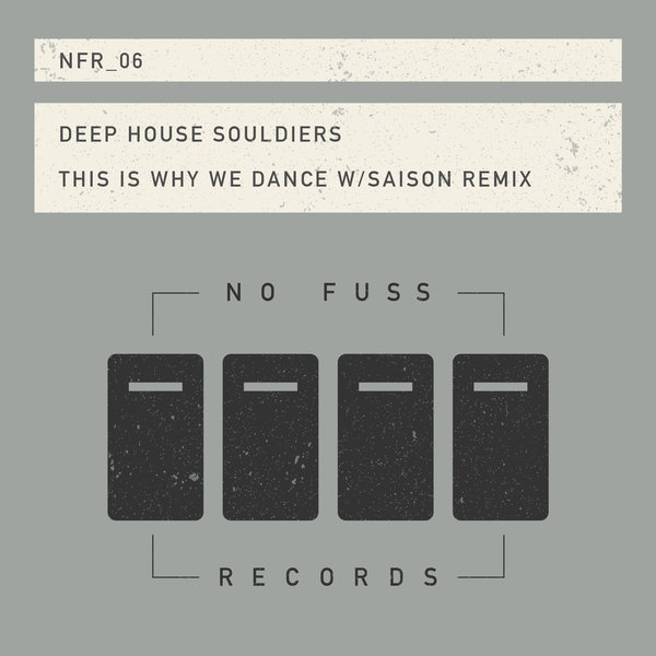 Deep House Soldiers - This Is Why We Dance / No Fuss Records