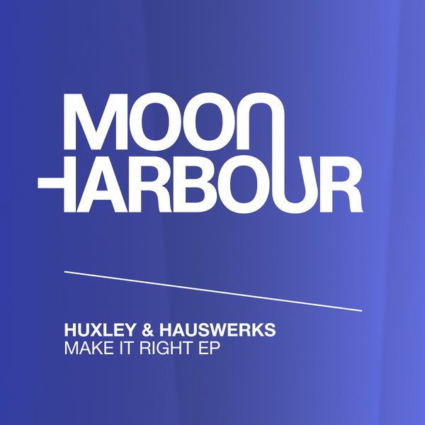 Huxley & Hauswerks - Make It Right EP / Moon Harbour