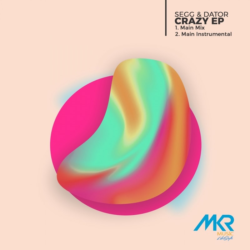 SegG & Dator - Crazy / MKR MUSIC (PTY) Ltd
