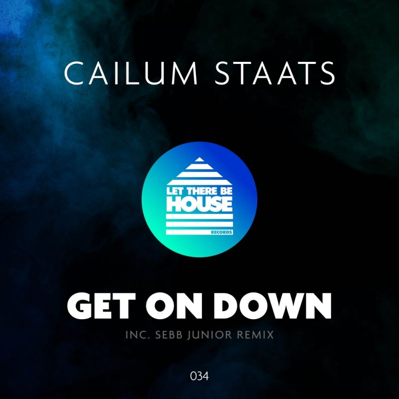 Cailum Staats - Get On Down / Let There Be House Records
