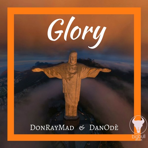 Don Ray Mad, Danodè - Glory / Big Bull Records