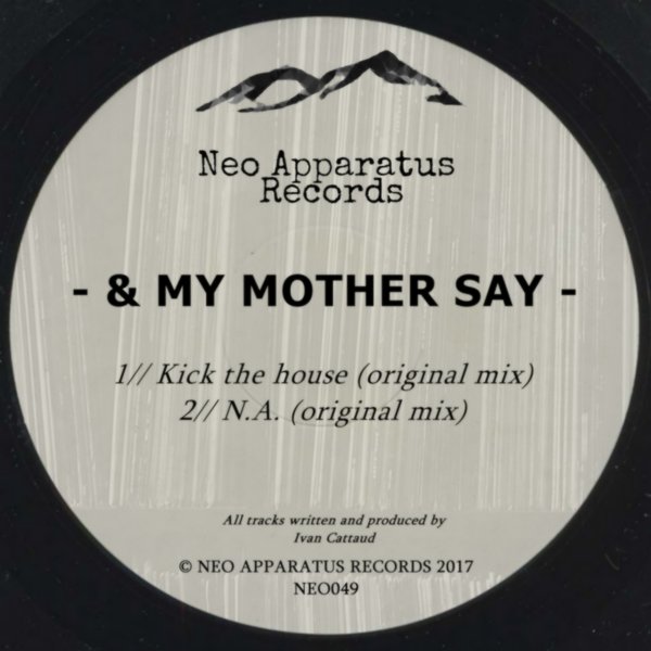 & My Mother Say - Kick The House / Neo apparatus