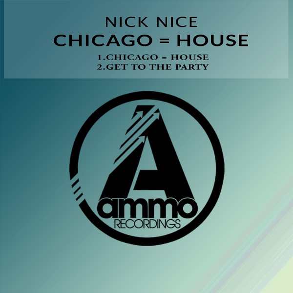Nick Nice - Chicago = House / Ammo Recordings