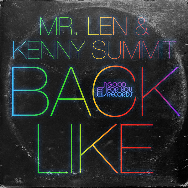 Mr Len & Kenny Summit - Back Like / Good For You Records