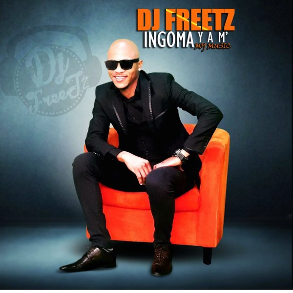 DJ Freetz - Ingoma Yam' (My Music) / Freetone Entertainment