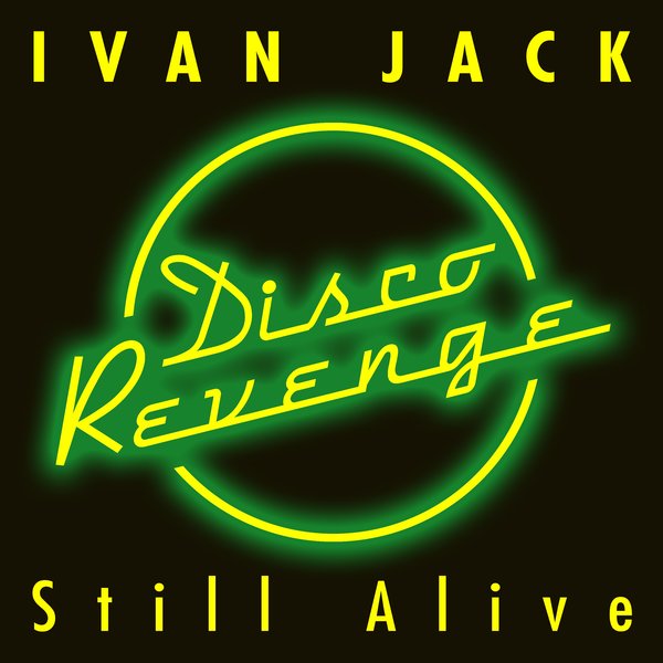 Ivan Jack - Still Alive / Disco Revenge