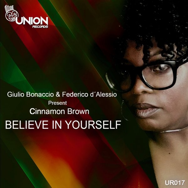 Giulio Bonaccio & Federico d'Alessio feat. Cinnamon Brown - Believe in Yourself / Union Records
