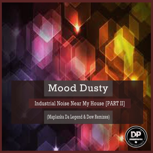 Mood Dusty - Industrial Noise Near My House / Candid Beings