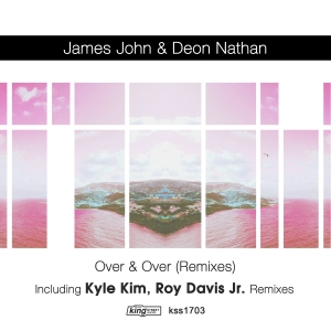 James John & Deon Nathan - Over & Over (Remixes) / King Street Sounds
