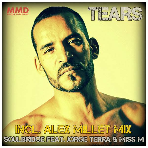 Soulbridge ft. Jorge Terra & Miss M - Tears / Marivent Music Digital