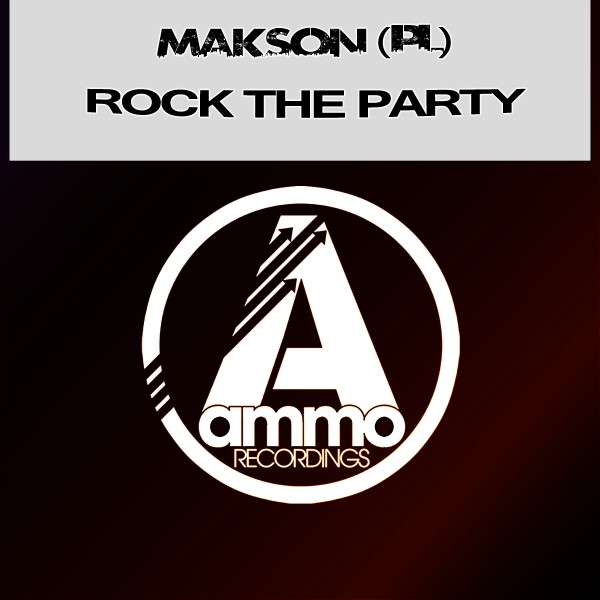 Makson (PL) - Rock the Party / Ammo Recordings