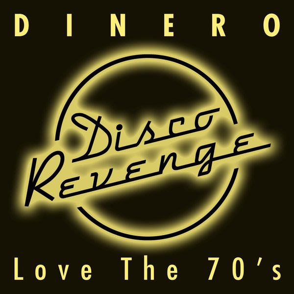 Dinero - Love The 70s / Disco Revenge