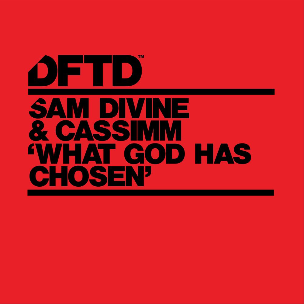 Sam Divine & CASSIMM - What God Has Chosen / DFTD