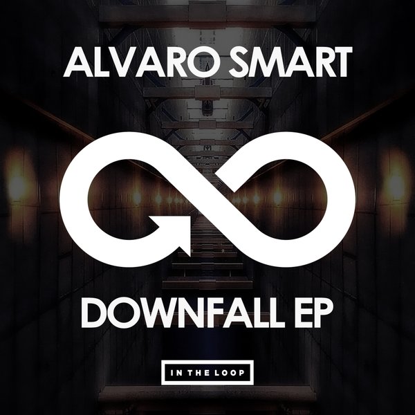 Alvaro Smart - Downfall EP / In The Loop