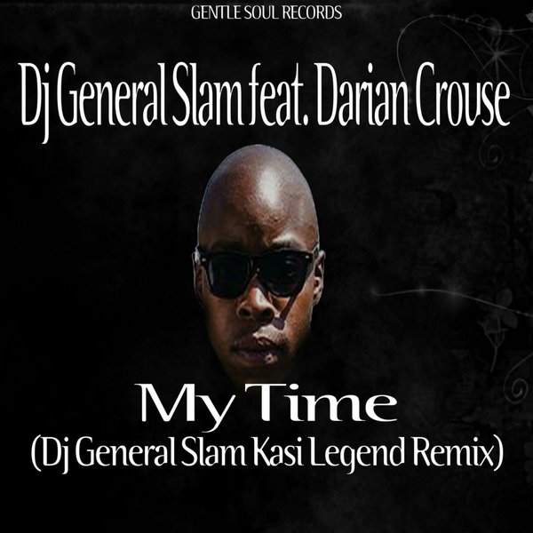 Dj General Slam ft Darian Crouse - My Time / Gentle Soul Records