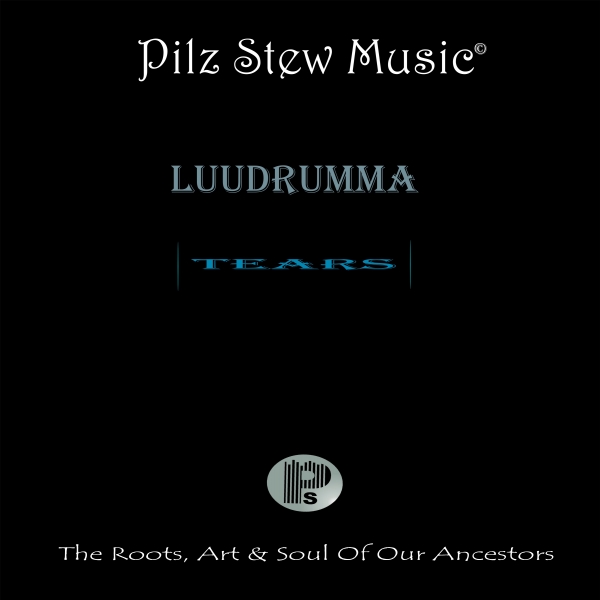 LuuDrumma - Tears / Pilz Stew Music