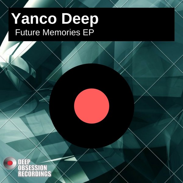 Yanco Deep - Future Memories EP / Deep Obsession Recordings