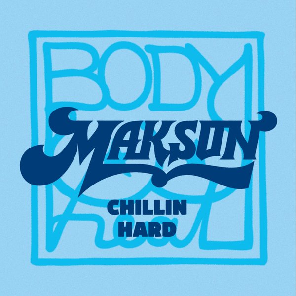 Makson (PL) - Chillin Hard / Body Heat