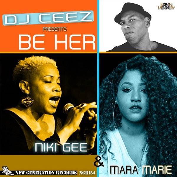DJ CEEZ ft NIKI GEE & Mara Marie - Be Her / New Generation Records