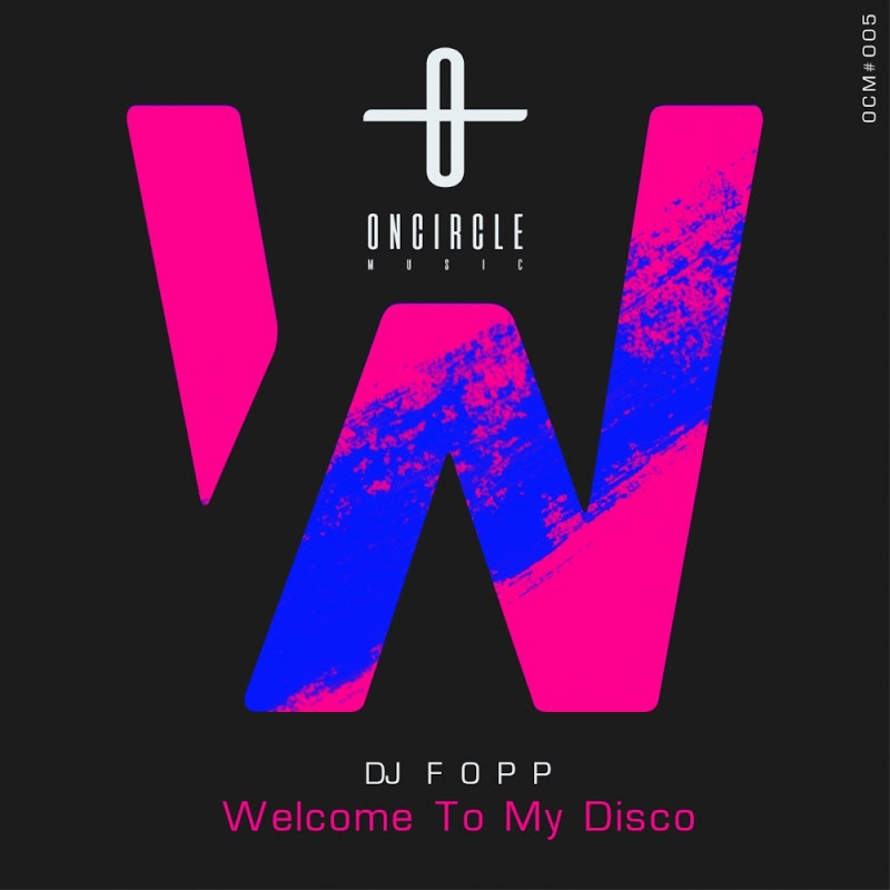 DJ Fopp - Welcome To My Disco / On Circle Music