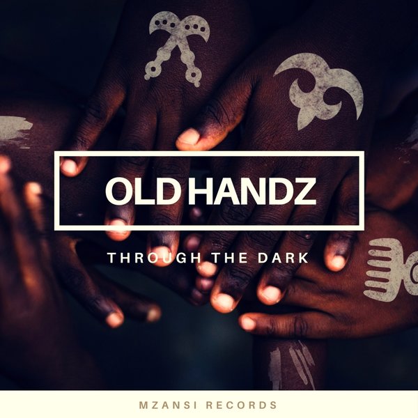 Old Handz - Through The Dark / Mzansi Records