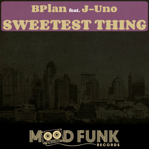 Bplan & J-Uno - Sweetest Thing / Mood Funk Records
