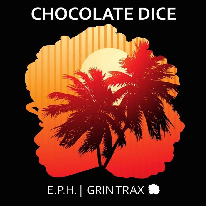 Chocolate Dice - E.P.H. / Grin Traxx