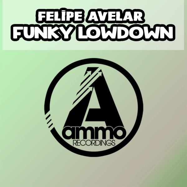 Felipe Avelar - Funky Lowdown / Ammo Recordings