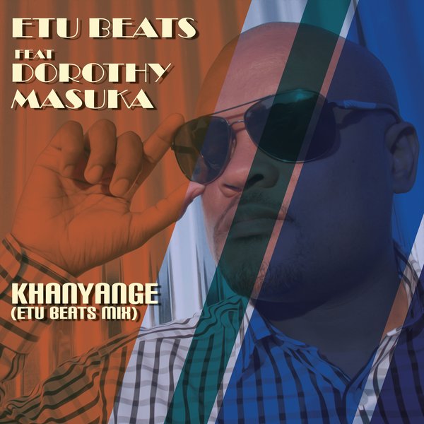 Etu Beats ft Dorothy Masuka - Khanyange (Etu Beats Remix) / Duma West