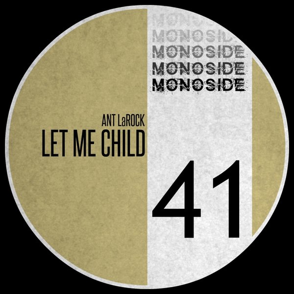 ANT LaROCK - Let Me Child / MONOSIDE