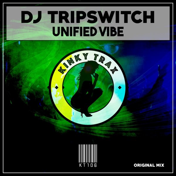 Dj Tripswitch - Unified Vibe / Kinky Trax