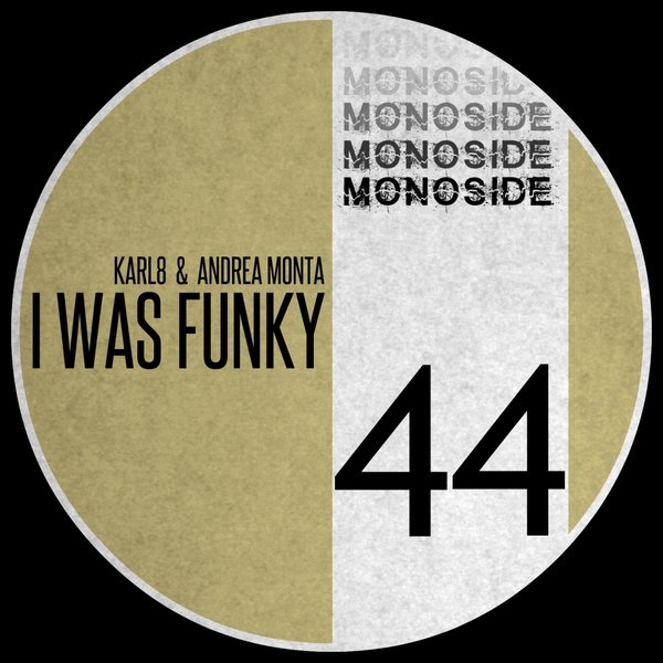Karl8 & Andrea Monta - I Was Funky / Monoside