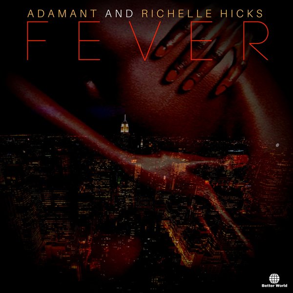 Adamant ft Richelle Hicks - Fever / Better World Recordings