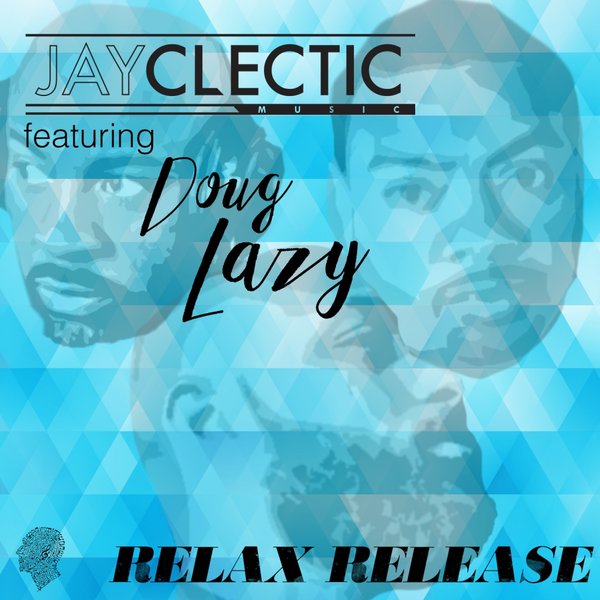 JayClectic & Doug Lazy - Relax Release / JayClectic Music