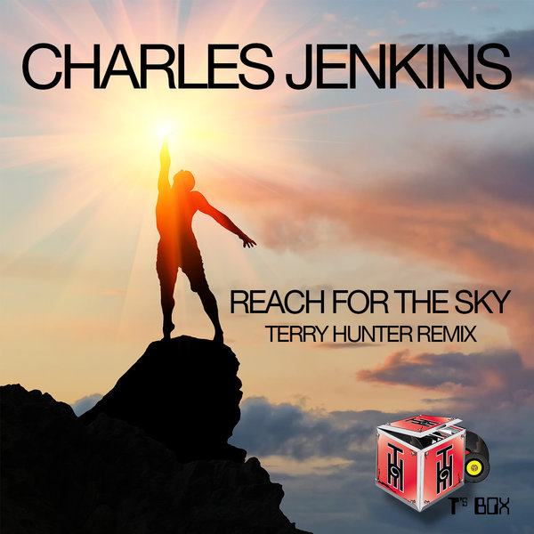 Charles Jenkins - Reach For The Sky (Terry Hunter Remixes) / T's Box