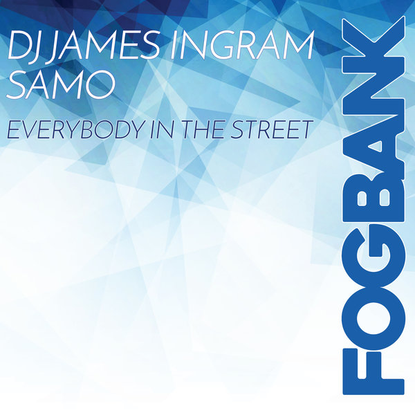 DJ James Ingram, SAMO - Everybody In The Street / Fogbank