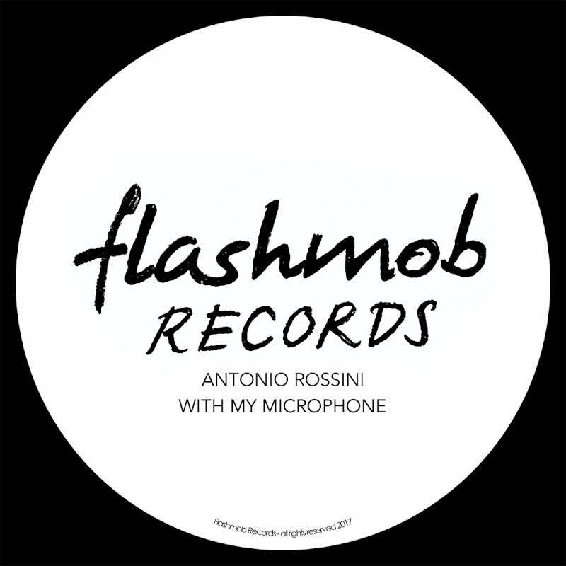 Antonio Rossini - With My Microphone / Flashmob Records