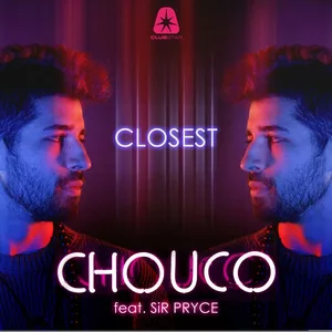 Chouco feat. Sir Pryce - Closest / Clubstar
